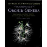 The Marie Selby Botanical Gardens Illustrated Dictionary of Orchid Genera