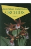 Australian Indigenous Orchids - Volume 1  The Epiphytes and The Tropical Terrestrial Species