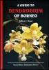 A Guide to Dendrobium of Borneo